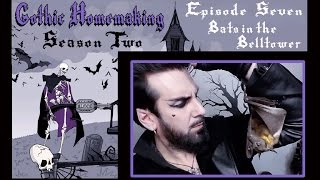 Gothic Homemaking Episode 7 Bats in the Belltower [upl. by Ahsi]