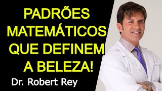 PADRÕES MATEMÁTICOS QUE DEFINEM A BELEZA  Dr Rey [upl. by Aivek]