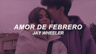 Jay Wheeler  Amor de Febrero LetraLyrics [upl. by Nageet]