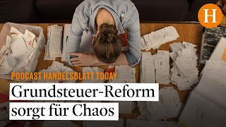 GrundsteuerReform sorgt für Chaos und verzweifelte Eigentümer – Handelsblatt Today [upl. by Yelrahc]