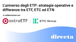 L’universo degli ETP strategie operative e differenze tra ETF ETC ed ETN [upl. by Vigor]