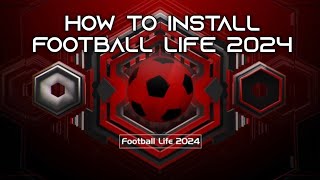 HOW TO INSTALL FOOTBALL LIFE 2024  FOOTBALL LIFE 2024 TUTORIAL INSTALLATION [upl. by Linskey383]