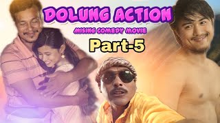 DOLUNG ACTION Mising Comedy Movie  Part5  Firoz Pegu  Nabakishor taw  Navakai [upl. by Landau422]