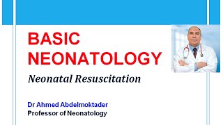 Basic Neonatology  Neonatal Resuscitation by Dr Ahmed Abdelmoktader [upl. by Anoy]