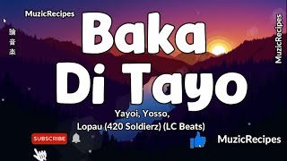 「MuzicRecipes Yayoi Yosso Lopau 420 SoldierzLC Beats 」 → Baka Di Tayo  Lyrics [upl. by Veradia]