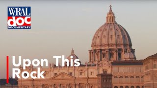 The Vatican An Inside Look  quotUpon this Rockquot  A WRAL Documentary [upl. by Clover]