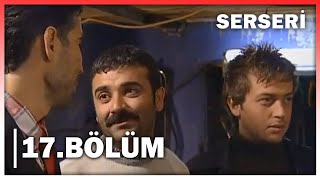 Serseri 17 Bölüm  FULL BÖLÜM [upl. by Nira]