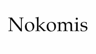 How to Pronounce Nokomis [upl. by Annel]