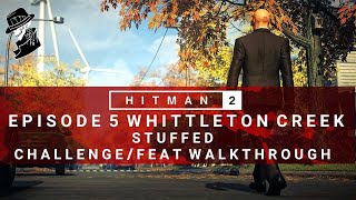 HITMAN 2  Whittleton Creek  Stuffed  ChallengeFeat  Walkthrough [upl. by Assirrec]