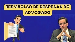 Reembolso de Despesas do Advogado [upl. by Lectra]