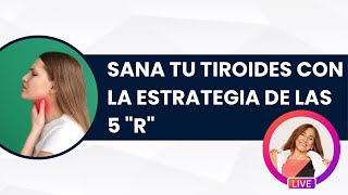 SANA TU TIROIDES CON LA ESTRATEGIA DE LAS 5 quotRquot  Dra Montserrat Rodriguez [upl. by Lietman810]