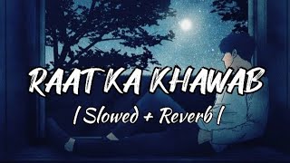 Raat Ka Khawab  Slowed  Reverb  New Hindi Song  Lofi Reverb [upl. by Franciskus]