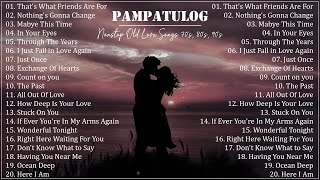 PAMPATULOG 2023  NonStop Old Love Songs 70s 80s 90s [upl. by Dyer]