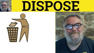 🔵 Dispose Meaning  Disposition Examples  Disposal Defined  Dispose Of  Disposed To [upl. by Attirehs]