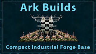 Ark Builds  Compact Industrial Forge Base [upl. by Enilrac]