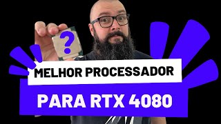 QUAL MELHOR PROCESSADOR PARA UMA RTX 4080 [upl. by Naasah626]