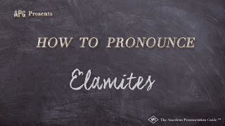 How to Pronounce Elamites Real Life Examples [upl. by Chitkara]