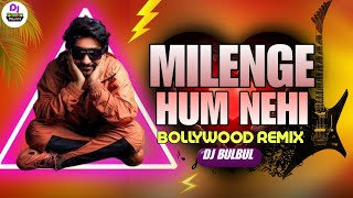 Milenge Hum Nahi Remix  Dj BulBul  Kunaal Vermaa  Aditya Dev  Mere Jaise To Milenge Milenge Hum [upl. by Dean]