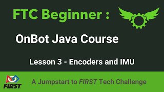 FTC Beginner OnBot Java Course  Lesson 3  Encoders and IMU [upl. by Roseann]