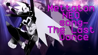 Mettatons song  The Last DanceUndertale genocide [upl. by Hedelman911]