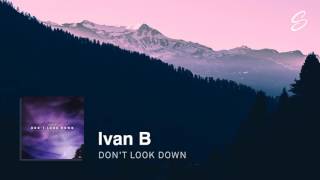 Ivan B  Dont Look Down Prod Kevin Peterson [upl. by Belldas]