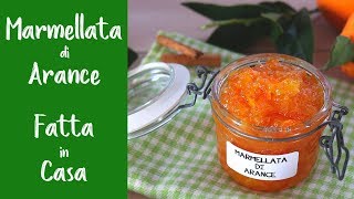 MARMELLATA DI ARANCE FATTA IN CASA Ricetta Facile di Benedetta [upl. by Naara]