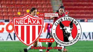 Tijuana w vs Club Necaxa w Transmisión en vivo del partido de fútbol hoy México Liga MX Femenil [upl. by Nilo]