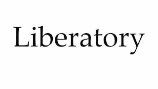 How to Pronounce Liberatory [upl. by Katsuyama]