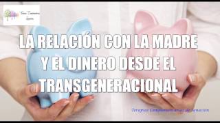 La Relación de la Madre y con el Dinero desde el Transgeneracional [upl. by Ruhl]