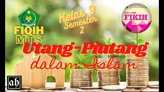 HUTANG PIUTANG  UTANG PIUTANG  MATERI FIQIH MTS KELAS 9 DAN PAI SESUAI BUKU SISWA KMA 183 [upl. by Elston145]