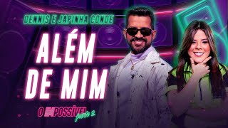 Dennis e Japinha Conde  Além de Mim O Impossível 2 [upl. by Yelreveb]