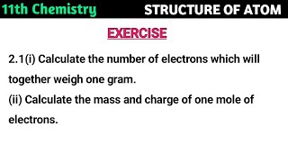 Calculate the number of electrons which will together weigh one gram Calculate the mass and charge [upl. by Ymot]