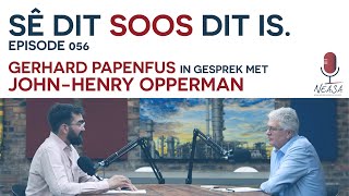 Sê Dit Soos Dit Is Episode 056  JohnHenry Opperman [upl. by Gurolinick]