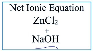 How to Write the Net Ionic Equation for ZnCl2  NaOH  ZnOH2  NaCl [upl. by Michaeu812]