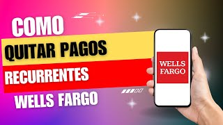 Como Quitar Los Pagos Recurrentes En Wells Fargo [upl. by Cheyney]