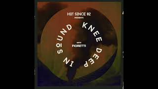 Hot Since 82 Presents Knee Deep In Sound with Fioretti [upl. by Itisahc157]