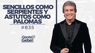 Dante Gebel 835  Sencillos como serpientes y astutos como palomas [upl. by Geis728]