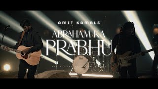 Abraham ka Prabhu Official Video  Amit Kamble [upl. by Mollee]