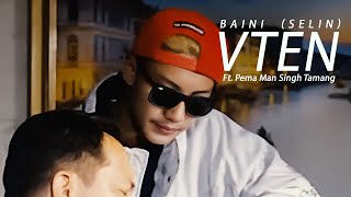 Baini selin  VTEN Ft Pema Man Singh Tamang Official [upl. by Ramses]