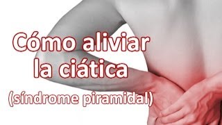 Cómo aliviar la ciática la lumbalgia y la sindrome piramidal [upl. by Hetty]