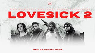 Sidhu Moosewala x Noor Jehan x Bohemia x Karan Aujla  LoveSick 2 Prod AWAID amp AWAIS [upl. by Jehovah873]