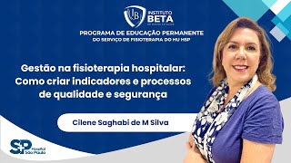 Gestão na Fisioterapia Hospitalar Como criar indicadores e processos de qualidade e segurança [upl. by Enneiluj930]