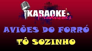 AVIÕES DO FORRÓ  TÔ SOZINHO  KARAOKE [upl. by Darom420]