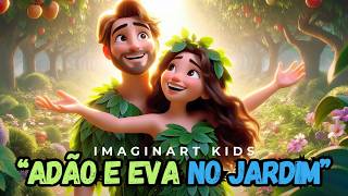 quotAdão e Eva no Jardim  Imaginart Kidsquot 🎶  canção gospel para criança Música infantil gospel 💖 [upl. by Thinia]