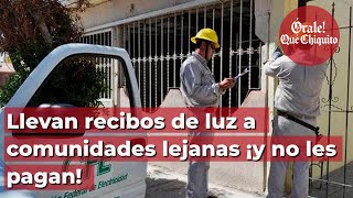 Llevan recibos de luz a comunidades lejanas ¡y no les pagan [upl. by Wilda]