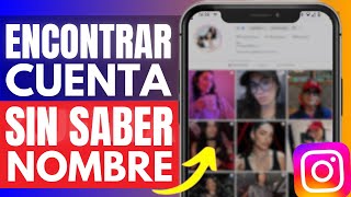 Cómo ENCONTRAR a ALGUIEN en Instagram SIN saber su NOMBRE 2024 [upl. by Anilemrac]