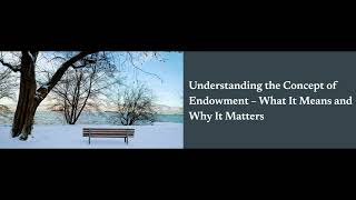 Understanding the Concept of Endowment – What It Means and Why It Matters [upl. by Traci]