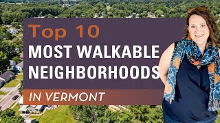 Discover Chittenden County Vermonts Top 10 Walkable Neighborhoods [upl. by Gordan]