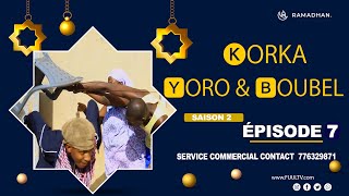 KORKA YORO et BOUBEL ÉPISODE 7  saison 2 [upl. by Annaul]