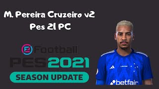 New Face Matheus Pereira Cruzeiro PES 21  PC [upl. by Enidaj]